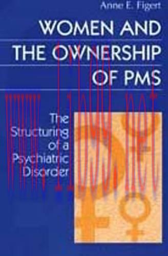 [AME]Women and the Ownership of PMS: The Structuring of a Psychiatric Disorder (Social Institut...