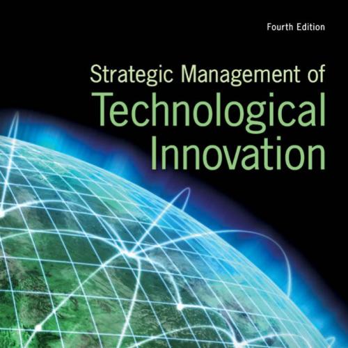 Strategic Management of Technological Innovation, Fourth Edition