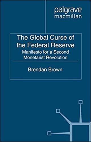 (PDF)The Global Curse of the Federal Reserve Manifesto for a Second Monetarist Revolution 2011 ...