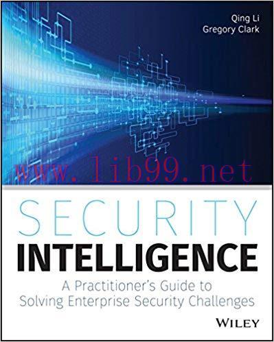 Security Intelligence: A Practitioner’s Guide to Solving Enterprise Security Challenges 1st Edi...
