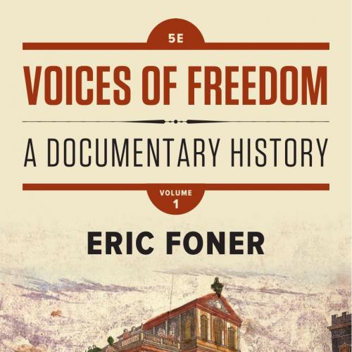 Voices of Freedom A Documentary History (Fifth Edition) (Vol. 1) 5th- Eric Foner - Eric Foner