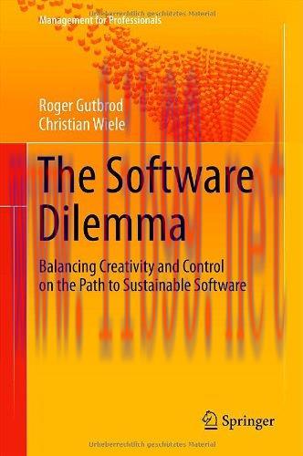[FOX-Ebook]The Software Dilemma: Balancing Creativity and Control on the Path to Sustainable So...