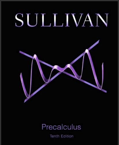 (Solution Manual)Precalculus, 10th Edition by Michael Sullivan.zip