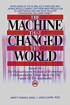 The Machine That Changed the World: The Story of Lean Production– Toyota’s Secret Weapon in the...