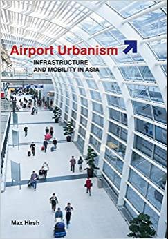 (PDF)Airport Urbanism Infrastructure and Mobility in Asia