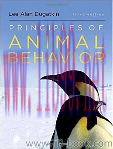 Principles of Animal Behavior (Third Edition) 3rd Edition by Lee Alan Dugatkin 答案
