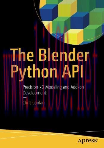 [FOX-Ebook]The Blender Python API: Precision 3D Modeling and Add-on Development