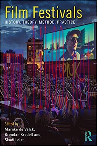 Film Festivals: History, Theory, Method, Practice 1st Edition,