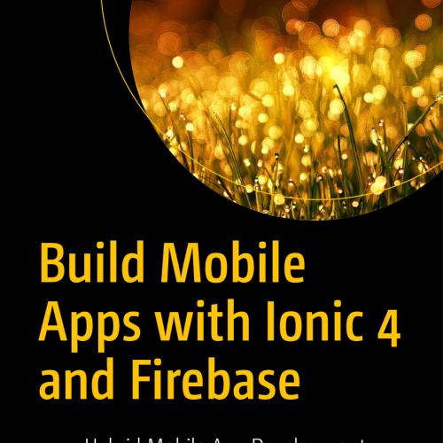 Build Mobile Apps with Ionic 4 and Firebase