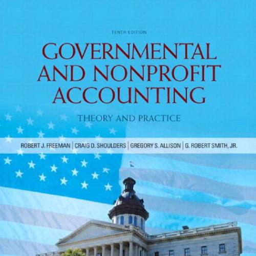 Governmental and Nonprofit Accounting Freeman 10th Edition by Robert J. Freeman
