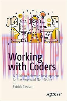 (PDF)Working with Coders: A Guide to Software Development for the Perplexed Non-Techie 1st ed. ...