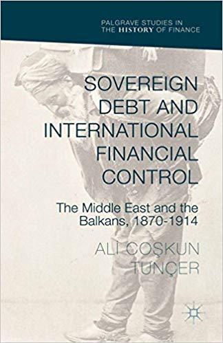 (PDF)Sovereign Debt and International Financial Control The Middle East and the Balkans, 1870–1...
