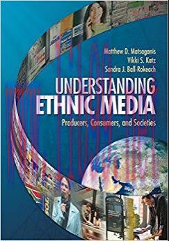 Understanding Ethnic Media: Producers, Consumers, and Societies 1st Edition,