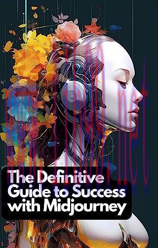 [FOX-Ebook]The Definitive Guide To Success With Midjourney