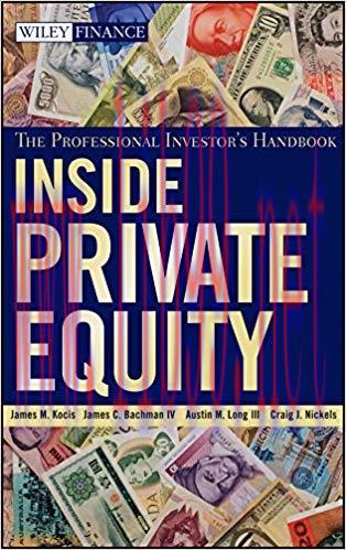 Inside Private Equity: The Professional Investor’s Handbook (Wiley Finance 495) 1st Edition,