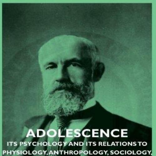 Adolescence Its Psychology And Its Relations To Physiology Antpology Sociology Sex Crime Religi...