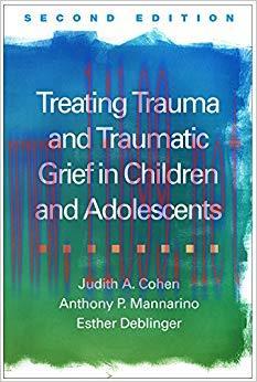 (PDF)Treating Trauma and Traumatic Grief in Children and Adolescents, Second Edition 2nd Editio...