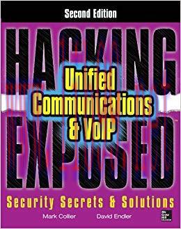Hacking Exposed Unified Communications & VoIP Security Secrets & Solutions, Second Edition 2nd ...