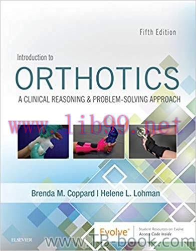 Introduction to Orthotics A Clinical Reasoning and Problem-Solving Approach 5th Edition by Bren...