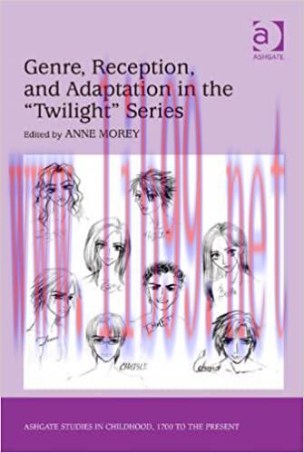 (PDF)Genre, Reception, and Adaptation in the ‘Twilight’ Series (Ashgate Studies in Childhood, 1...