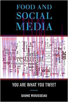 Food and Social Media: You Are What You Tweet (Rowman & Littlefield Studies in Food and Gastron...