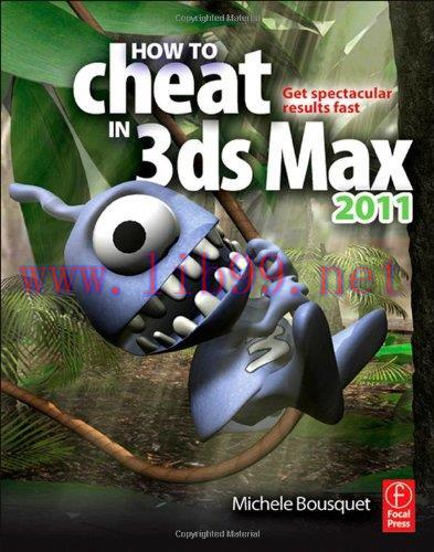 [FOX-Ebook]How to Cheat in 3ds Max 2011: Get Spectacular Results Fast