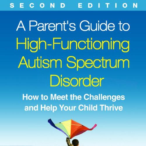Parent's Guide to High-Functioning Autism, A
