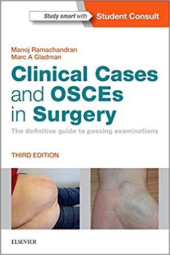 Clinical Cases and OSCEs in Surgery- The definitive guide to passing examinations, 3e