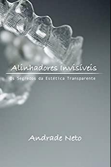 (PDF)Alinhadores Invisíveis Os segredos da estética transparente (Portuguese Edition)