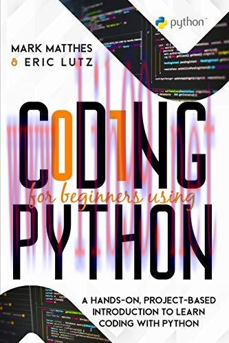 [FOX-Ebook]Coding for Beginners Using Python: A Hands-On, Project-Based Introduction to Learn C...