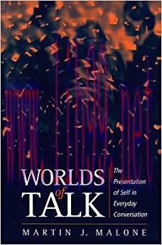 Worlds of Talk: The Presentation of Self in Everyday Conversation 1st Edition,