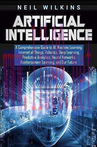 [FOX-Ebook]Artificial Intelligence: A Comprehensive Guide to AI, Machine Learning, Internet of ...