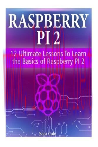 [FOX-Ebook]Raspberry PI 2: 12 Ultimate Lessons To Learn the Basics of Raspberry PI 2