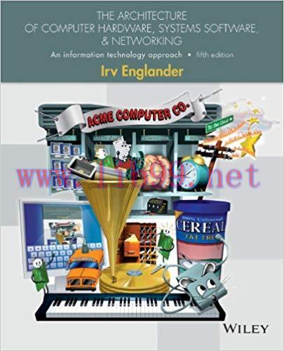 The Architecture of Computer Hardware and System Software: An Information Technology Approach, ...