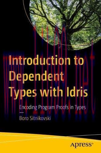 [FOX-Ebook]Introduction to Dependent Types with Idris: Encoding Program Proofs in Types