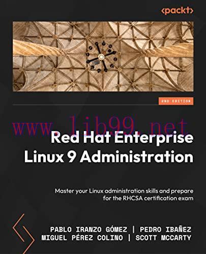 [FOX-Ebook]Red Hat Enterprise Linux 9 Administration: Master your Linux administration skills a...