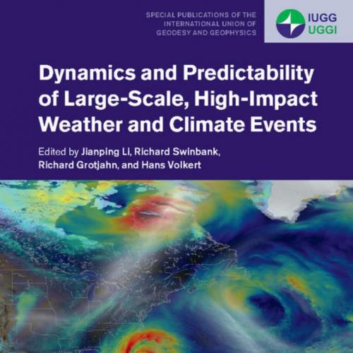Dynamics and Predictability of Large-Scale, High-Impact Weather and Climate Events