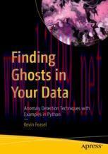 [PDF]Finding Ghosts in Your Data: Anomaly Detection Techniques with Examples in Python