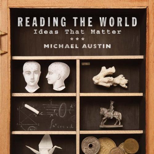 Reading the World Ideas That Matter by Michael Austin - Michael Austin