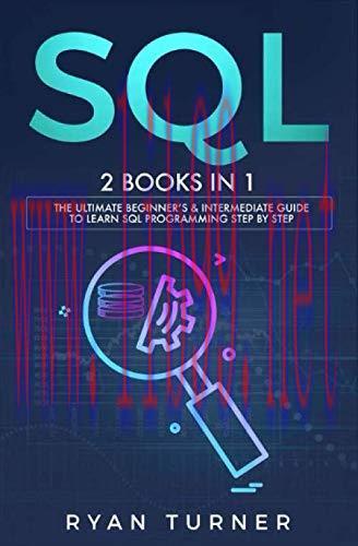 [FOX-Ebook]SQL: 2 books in 1 - The Ultimate Beginner's & Intermediate Guide to Learn SQL Progra...
