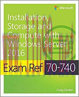 Exam Ref 70-740 Installation, Storage and Compute with Windows Server 2016 1st Edition,