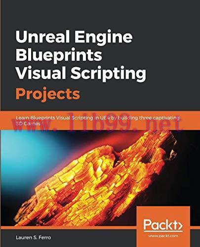 [FOX-Ebook]Unreal Engine Blueprints Visual Scripting Projects