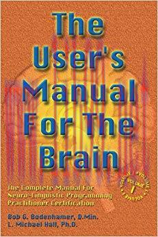(PDF)The User’s Manual for the Brain Volume I: The complete manual for neuro-linguistic program...