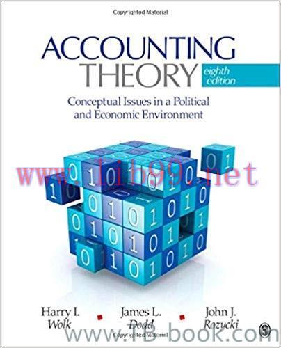 Accounting Theory: Conceptual Issues in a Political and Economic Environment by Harry I. Wolk 课...