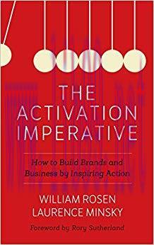 The Activation Imperative: How to Build Brands and Business by Inspiring Action