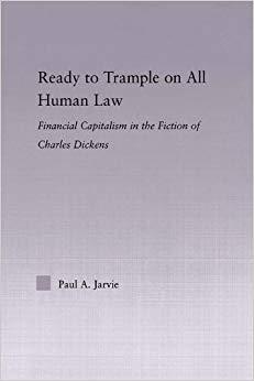 (PDF)Ready to Trample on All Human Law Finance Capitalism in the Fiction of Charles Dickens (St...