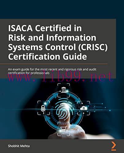 [FOX-Ebook]ISACA Certified in Risk and Information Systems Control (CRISC®) Exam Guide: A prime...