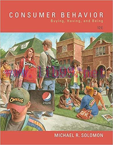 Consumer Behavior: Buying, Having, and Being 12th Edition by Michael R. Solomon 答案