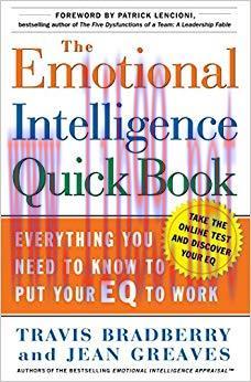 The Emotional Intelligence Quick Book: Everything You Need to Know to Put Your EQ to Work 1st E...