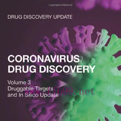 CORONAVIRUS DRUG DISCOVERY Volume 3 Druggable Targets and In Silico Update